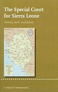 The Special Court for Sierra Leone: History, Work, and Future (Paperback)