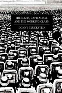 The Nazis, Capitalism, and the Working Class (Paperback)