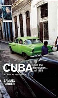 Cuba Since the Revolution of 1959: A Critical Assessment (Paperback)