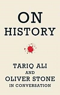 On History: Oliver Stone and Tariq Ali in Conversation (Paperback)