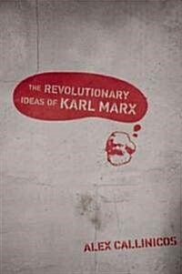 The Revolutionary Ideas of Karl Marx (Paperback)