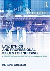 Law, Ethics and Professional Issues for Nursing : A Reflective and Portfolio-Building Approach (Paperback)
