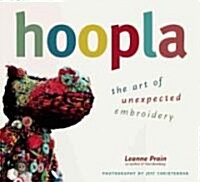 Hoopla: The Art of Unexpected Embroidery (Paperback)
