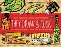 [중고] They Draw and Cook: 107 Recipes Illustrated by Artists from Around the World (Hardcover)