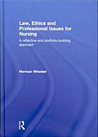 Law, Ethics and Professional Issues for Nursing : A Reflective and Portfolio-Building Approach (Hardcover)