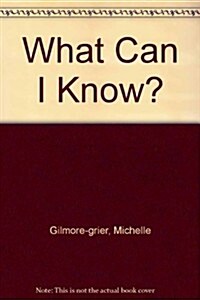 What Can I Know? (Hardcover, 1st)