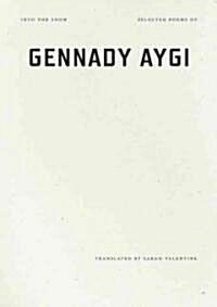Into the Snow: Selected Poems of Gennady Aygi (Paperback)