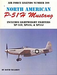 North American P-51H Mustang: Includes Lightweight Fighters XP-51F, XP51G, & XP52J (Paperback)