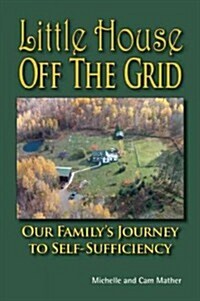 Little House Off the Grid: Our Familys Journey to Self-Sufficiency (Paperback)