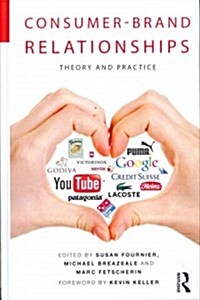 Consumer-Brand Relationships : Theory and Practice (Hardcover)