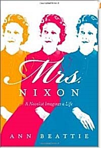 Mrs. Nixon: A Novelist Imagines a Life (Hardcover)