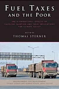 Fuel Taxes and the Poor: The Distributional Effects of Gasoline Taxation and Their Implications for Climate Policy (Hardcover)