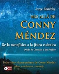 Mas Alla de Conny Mendez: de la Metafisica a la Fisica Cuantica (Paperback)