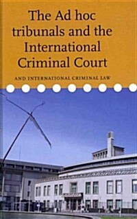 The Ad Hoc Tribunals and the International Criminal Court (Hardcover)