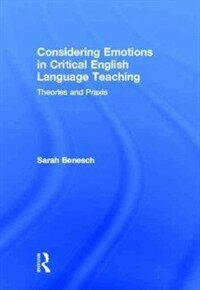 Considering emotions in critical English language teaching : theories and praxis
