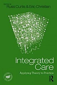 Integrated Care : Applying Theory to Practice (Hardcover)