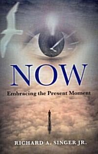 Now : Embracing the Present Moment (Paperback)
