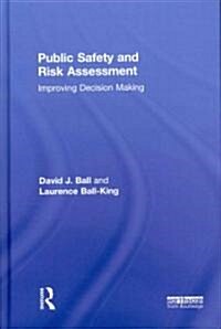 Public Safety and Risk Assessment : Improving Decision Making (Hardcover)