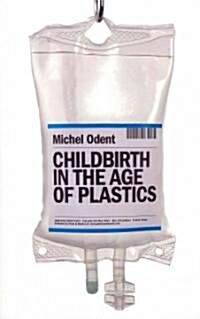 Childbirth in the Age of Plastics (Paperback, 1st)