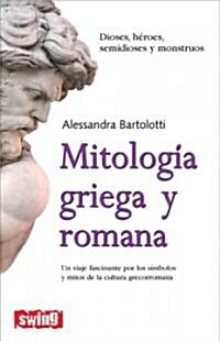 Mitolog? Griega Y Romana: Dioses, H?oes, Semidioses Y Monstruos (Paperback)