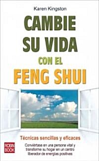 Cambie Su Vida Con El Feng Shui: T?nicas Sencillas Y Eficaces (Paperback)