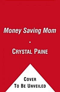 The Money Saving Moms Budget: Slash Your Spending, Pay Down Your Debt, Streamline Your Life, and Save Thousands a Year (Paperback)
