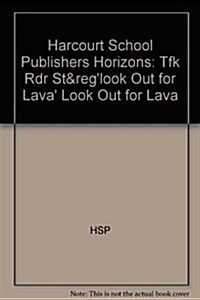 Harcourt School Publishers Horizons: Individual Reader Look Out for Lava (Paperback)