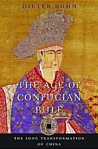 The Age of Confucian Rule: The Song Transformation of China (Paperback)