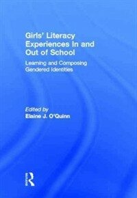 Girls' literacy experiences in and out of school : learning and composing gendered identities