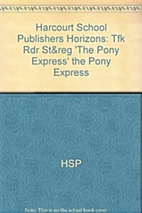 Harcourt School Publishers Horizons: Individual Reader the Pony Express (Paperback)