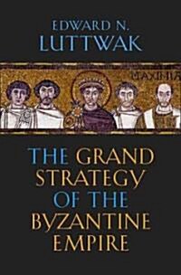 The Grand Strategy of the Byzantine Empire (Paperback)