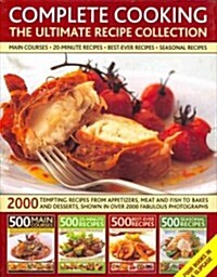 Complete Cooking: The Ultimate Recipe Collection : 2000 Tempting Recipes Recipes for Everyone with Dishes Covering Appetizers, Soups, Meat, Fish and D (Paperback)