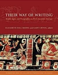 Their Way of Writing: Scripts, Signs, and Pictographies in Pre-Columbian America (Hardcover)