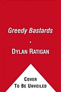 Greedy Bastards (Hardcover)