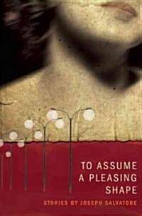 To Assume a Pleasing Shape (Paperback)