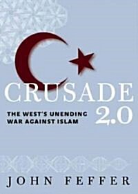 Crusade 2.0: The Wests Resurgent War Against Islam (Paperback)