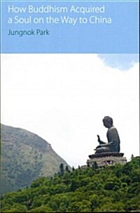 How Buddhism Acquired a Soul on the Way to China (Paperback, New)