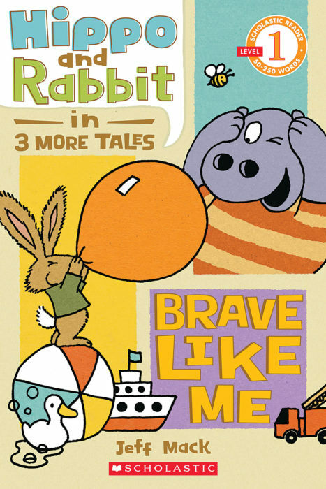 Scholastic Reader Level 1 : Hippo & Rabbit in Brave Like Me : 3 More Tales (Paperback)