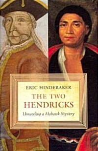 The Two Hendricks: Unraveling a Mohawk Mystery (Paperback)