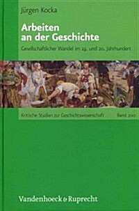 Arbeiten an Der Geschichte: Gesellschaftlicher Wandel Im 19. Und 20. Jahrhundert (Hardcover, 2)