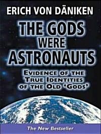 The Gods Were Astronauts: Evidence of the True Identities of the Old Gods (Audio CD, Library - CD)