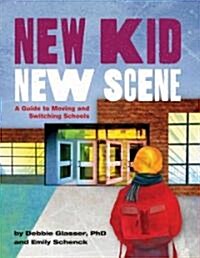 New Kid, New Scene: A Guide to Moving and Switching Schools (Paperback)
