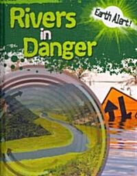 Rivers in Danger (Library Binding)