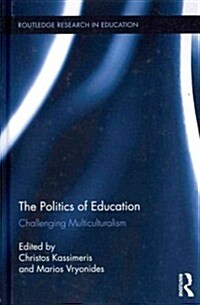 The Politics of Education : Challenging Multiculturalism (Hardcover)