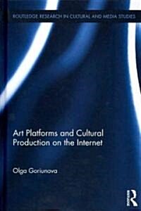 Art Platforms and Cultural Production on the Internet (Hardcover)