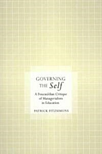 Governing the Self: A Foucauldian Critique of Managerialism in Education (Hardcover, 2)