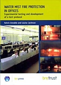 Water Mist Fire Protection in Offices : Experimental Testing and Development of a Test Protocol (Paperback)