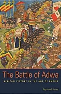 The Battle of Adwa: African Victory in the Age of Empire (Hardcover)