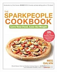 The SparkPeople Cookbook: Love Your Food, Lose the Weight (Hardcover)