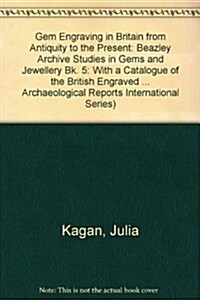 Gem Engraving in Britain from Antiquity to the Present: With a Catalogue of the British Engraved Gems in the State Hermitage Museum (Paperback)